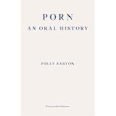Porn: An Oral History