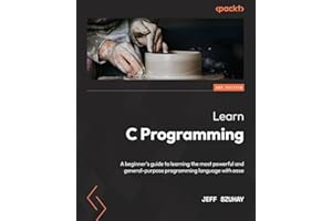 Learn C Programming: A beginner's guide to learning the most powerful and general-purpose programming language with ease, 2nd
