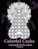 Adult Coloring Book: Colorful Cocks: 40 Stress Relieving Dick Designs: Naughty and Hilarious Penis Coloring Book filled with Paisley, Floral and Creative Patterns (Vol. 2) (Volume 2)