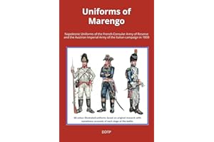 Uniforms of Marengo: Napoleonic Uniforms of the French Consular Army of Reserve and the Austrian Imperial Army of the 1800 It