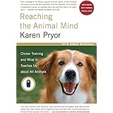 Reaching the Animal Mind: Clicker Training and What It Teaches Us About All Animals