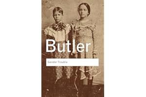 Gender Trouble: Feminism and the Subversion of Identity