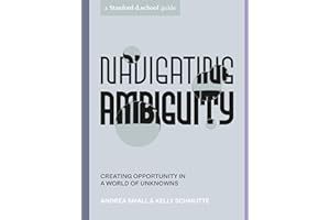 Navigating Ambiguity: Creating Opportunity in a World of Unknowns