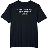 Friends Phoebe I Wish I Could But I Don't Want to Quote T-Shirt