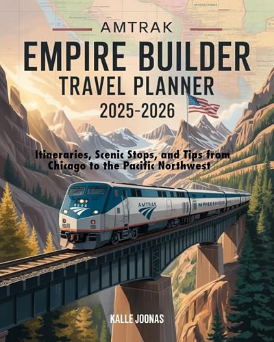 AMTRAK EMPIRE BUILDER TRAVEL PLANNER 2025 2026 ITINERARIES SCENIC UL500 