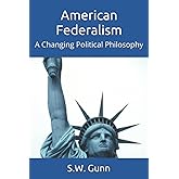 American Federalism: A Changing Political Philosophy