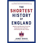 The Shortest History of England: Empire and Division from the Anglo-Saxons to Brexit―A Retelling for Our Times (The Shortest History Series)