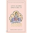 Live Alone and Like It: The Classic Guide for the Single Woman