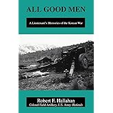 All Good Men: A Lieutenant's Memories of the Korean War
