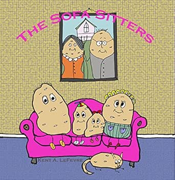 The Sofa Sitters What Couch Potatoes Do Kindle Edition By Kent