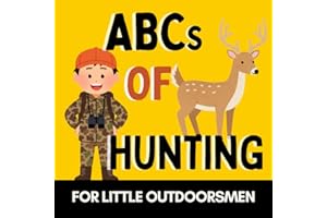 ABCs of Hunting: A Fun Alphabet Book for Future Hunters and Little Outdoorsmen