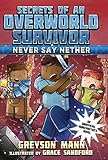 Never Say Nether: Secrets of an Overworld Survivor, #4 Never Say Nether: Secrets of an Overworld Survivor, #4