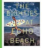The Eighties at Echo Beach by 