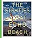 The Eighties at Echo Beach by 