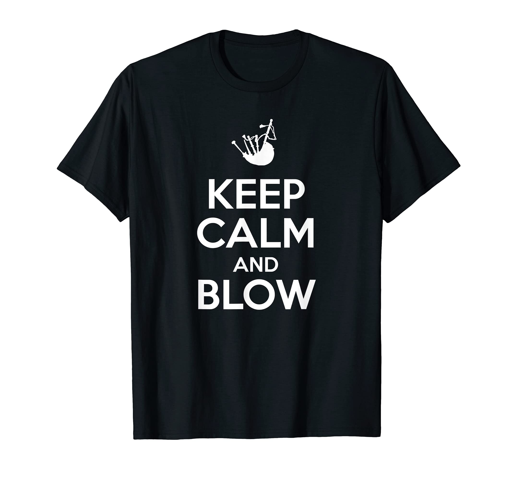 Keep calm and blow funny bagpiper bagpipe bagpipes player T-Shirt