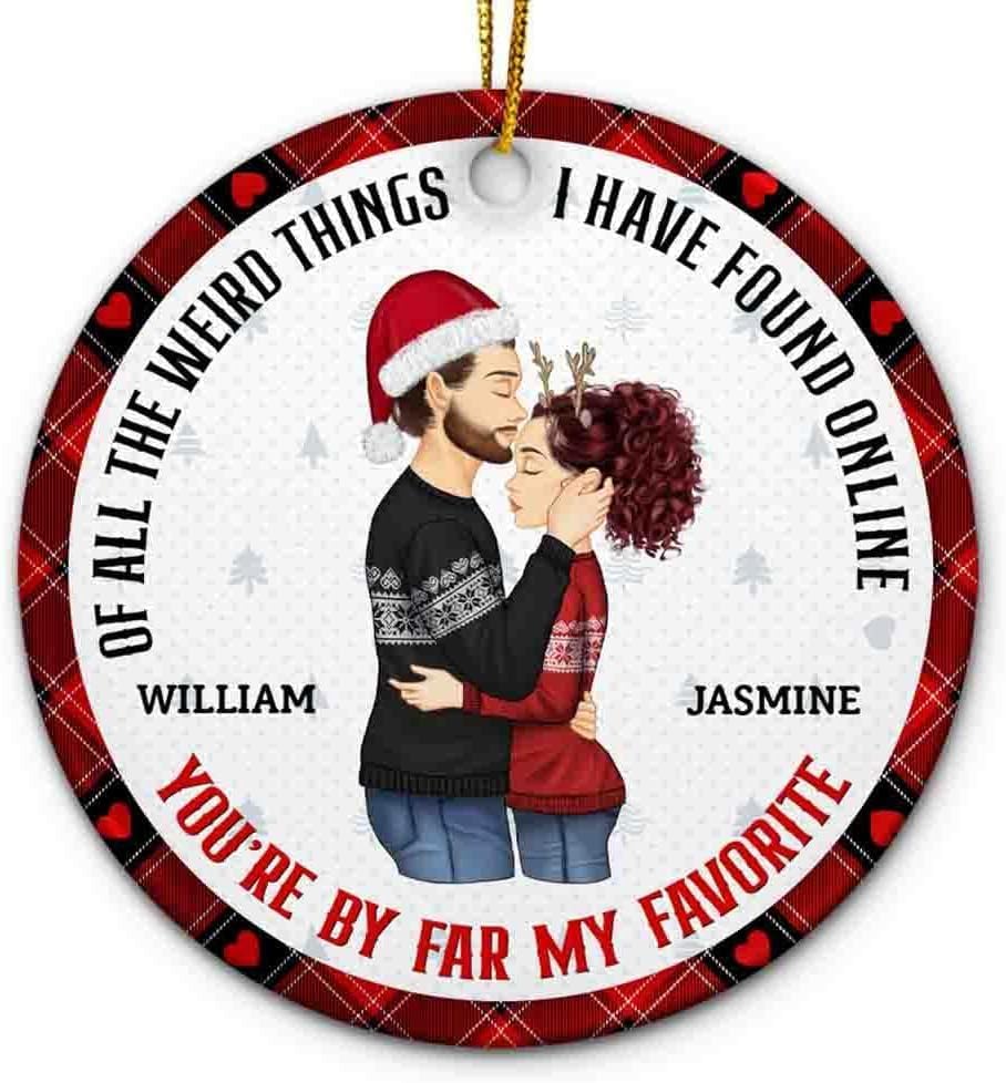 Ornaments - Custom of All The Weird Things I Have Found Online You're by Far My Favorite Ornament Husband Wife Ornament Christmas Tree Decor Xmas for Wife Woman Him Her Gift for Couple Ceramic Ornament