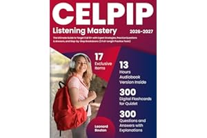 CELPIP Listening Mastery: The Ultimate Guide to Target CLB 10+ with Expert Strategies, Practice Questions & Answers, and Step
