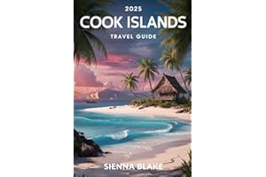 COOK ISLAND Travel Guide 2025 (FULL COLOR): Discovering the Paradise: A Comprehensive Guide for Adventure Seekers and Relaxation Enthusiasts