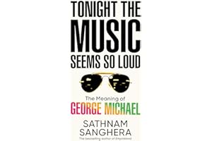 Tonight the Music Seems So Loud: The Meaning of George Michael