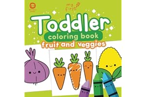 Toddler Coloring Book Fruit And Veggies: Cute Kawaii Food Filled Coloring Pages Age 1+ With Big Simple Pictures (My First)