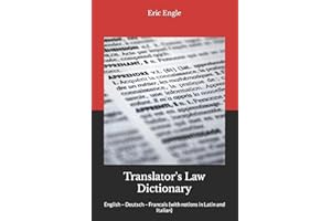 Translator's Law Dictionary: English – Deutsch – Francais (with notions in Latin and Italian)
