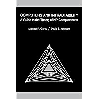 Computers and Intractability: A Guide to the Theory of NP-Completeness (Series of Books in the Mathematical Sciences)