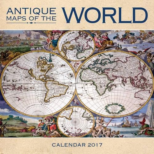 EBOOK Antique Maps of the World wall calendar 2017 (Art calendar) [P.P.T]