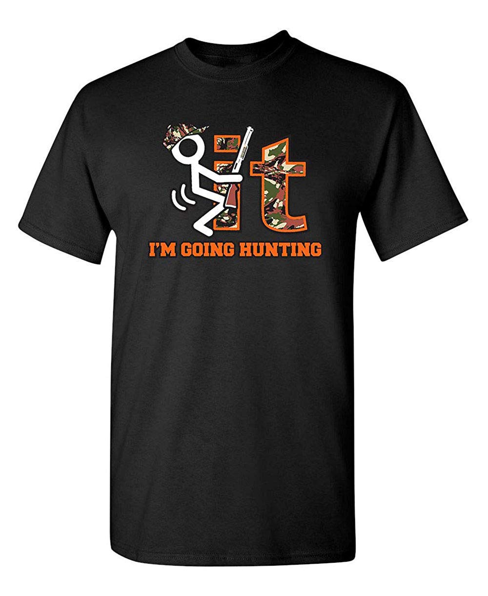  F It Im Going Hunting Camo Novelty Gift Hunter Graphic Sarcastic Funny T Shirt