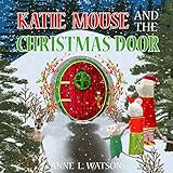 Katie Mouse and the Christmas Door: A Santa Mouse Tale