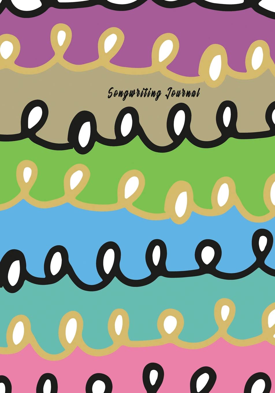 Songwriting Journal: Music Manuscript Paper, Staff Paper, Musicians Notebook (Music Composition Books) 7 x 10 inches, 100 pages Colorful Soft Cover