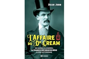 L'affaire du Dr Cream: De Québec à Londres: la traque d'un tueur en série à l'ère victorienne