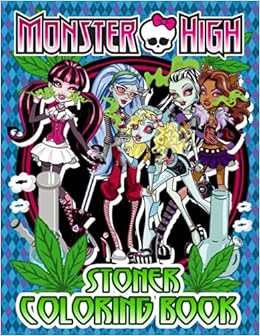 Monster High Stoner Coloring Book: Monster High Stoner ...