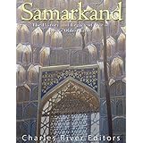 Samarkand: The History and Legacy of One of Asia's Oldest Cities