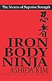 Iron Body Ninja: Secrets of Superior Strength