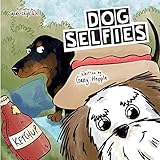 Dog Selfies: A picture book all about when a dog gets hold of a phone