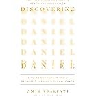 Discovering Daniel: Finding Our Hope in God's Prophetic Plan Amid Global Chaos