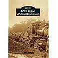 East Texas Logging Railroads (Images of Rail)