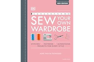 Sew Your Own Wardrobe: More Than 80 Techniques
