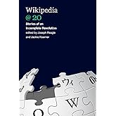Wikipedia @ 20: Stories of an Incomplete Revolution