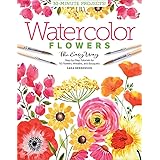 Watercolor the Easy Way Flowers: Step-by-Step Tutorials for 50 Flowers, Wreaths, and Bouquets (Watercolor the Easy Way, 2)