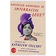 Whatever Happened to Interracial Love?: Stories (Art of the Story)