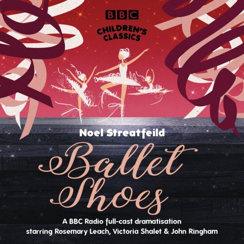 Ballet Shoes (Children's Classics BBC Radio Collection), by Noel Streatfeild