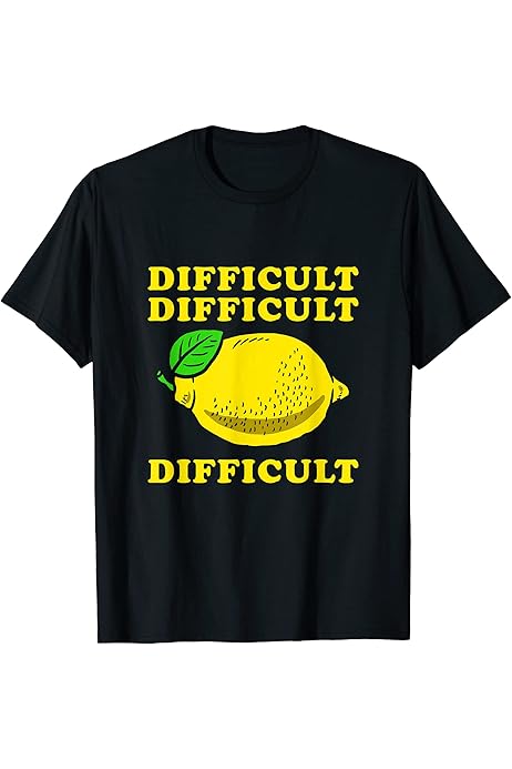 difficult difficult lemon difficult shirt