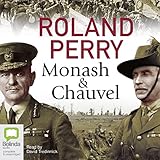 Monash and Chauvel: How Australia's Two Greatest Generals Changed the Course of World History by Roland Perry, David Tredinnick
