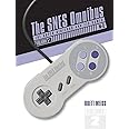 The SNES Omnibus: The Super Nintendo and Its Games, Vol. 2 (N–Z)