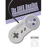 The SNES Omnibus: The Super Nintendo and Its Games, Vol. 2 (N–Z)