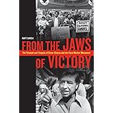 From the Jaws of Victory: The Triumph and Tragedy of Cesar Chavez and the Farm Worker Movement