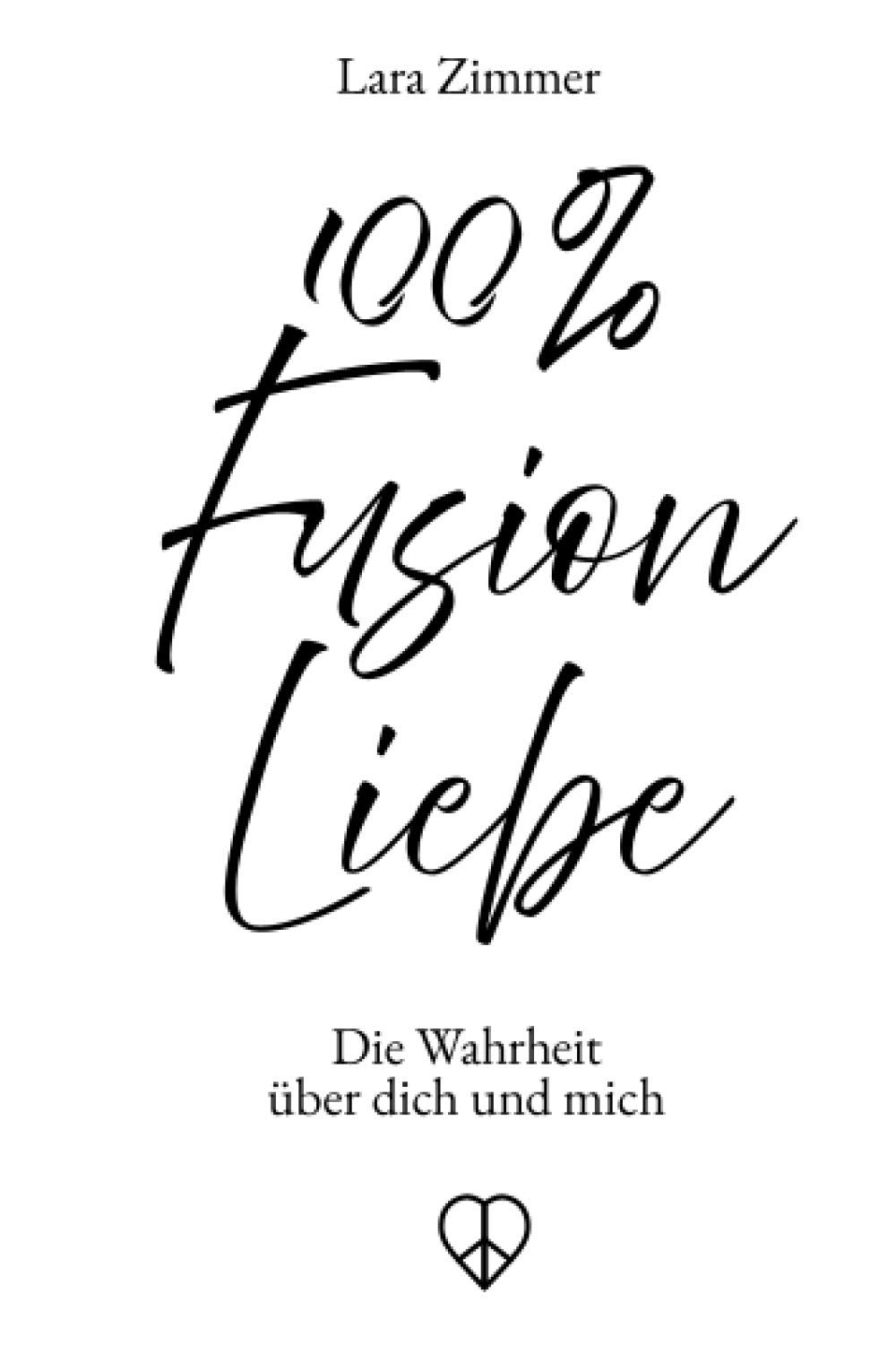 100 Fusion Liebe Die Wahrheit Uber Dich Und Mich Zimmer Lara Amazon De Bucher
