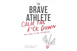 The Brave Athlete: Calm the F*ck Down and Rise to the Occasion