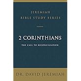 2 Corinthians: The Call to Reconciliation (Jeremiah Bible Study Series)